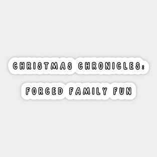 Christmas Chronicles: Forced Family Fun, Christmas Humor Sticker